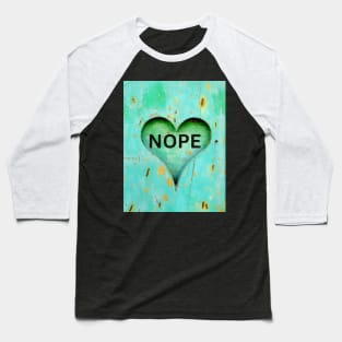 Nope <3 Baseball T-Shirt